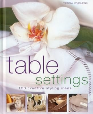 Table Settings: 100 creative styling ideas