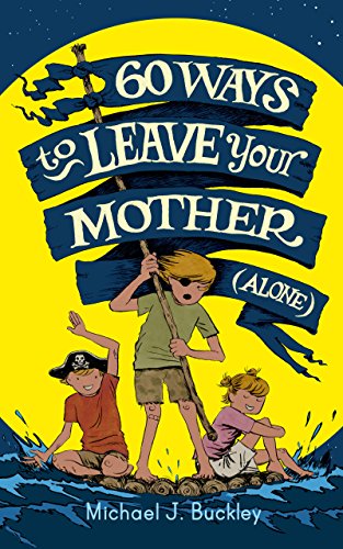 60 Ways To Leave Your Mother (Alone)