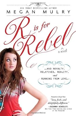 R Is for Rebel: ...and Royalty, Relatives, Reality, and Running from love...