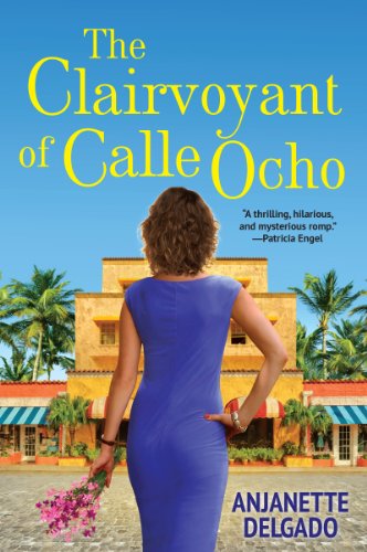 The Clairvoyant of Calle Ocho by Anjanette Delgado