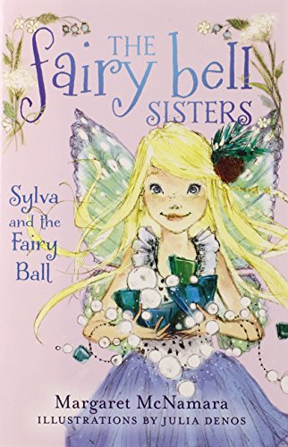 The Fairy Bell Sisters #1: Sylva and the Fairy Ball by Margaret McNamara