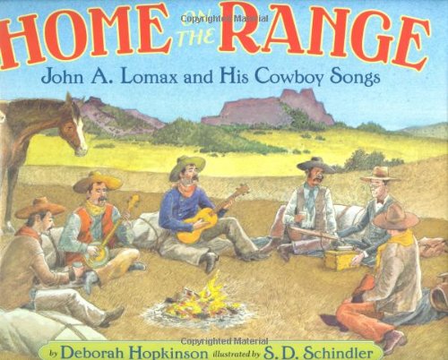 Home on the Range: John A. Lomax and His Cowboy Songs by Deborah Hopkinson