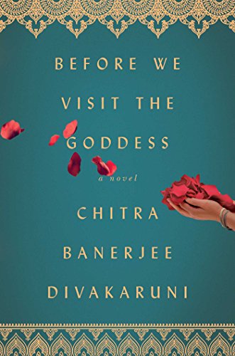Before We Visit the Goddess: A Novel by Chitra Banerjee Divakaruni