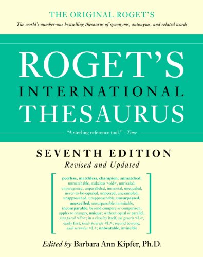 Roget's International Thesaurus, 7th Edition by Barbara Ann Kipfer