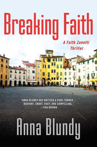 Breaking Faith: A Faith Zanetti Thriller by Anna Blundy