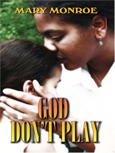 God Don't Play by Mary Monroe