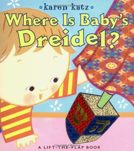 Where Is Baby's Dreidel?: A Lift-the-Flap Book by Karen Katz