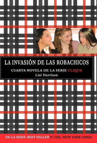 La invasion de las robachicos (Serie Clique, No. 4) (Spanish Edition) by Lisi Harrison