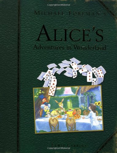 Michael Foreman's Alice's Adventures in Wonderland by Lewis Carroll