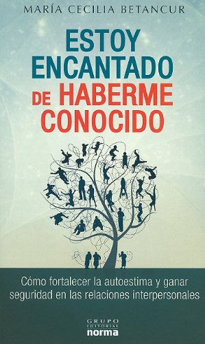 Estoy Encantado de Haberme Conocido: Como Fortalecer la Autoestima y Ganar Seguridad en las Relaciones Interpersonales by Maria Cecilia Betancur