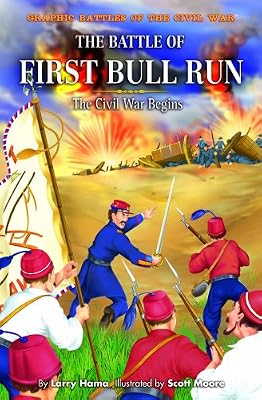 The Battle of First Bull Run: The Civil War Begins (Graphic Battles of the Civil War)