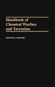 Handbook of Chemical Warfare and Terrorism: by Steven L. Hoenig