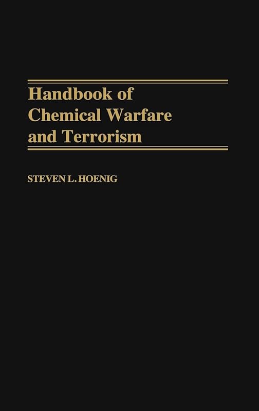 Handbook of Chemical Warfare and Terrorism: by Steven L. Hoenig