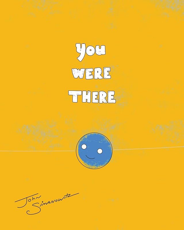 You Were There by John Simanowitz