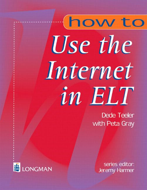 How to Use the Internet in ELT by Dede Teeler