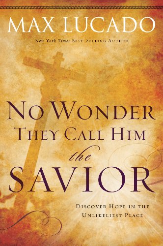 No Wonder They Call Him the Savior - (The Bestseller Collection) by Max Lucado