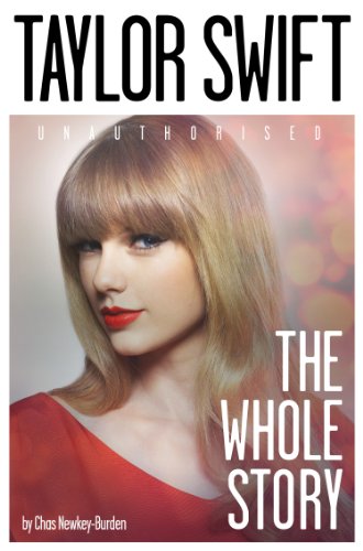 Taylor Swift: The Whole Story by Chas Newkey-Burden
