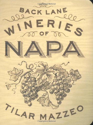 Back Lane Wineries of Napa by Tilar Mazzeo 
			
			
		
		
		
       	 
       		
       			,