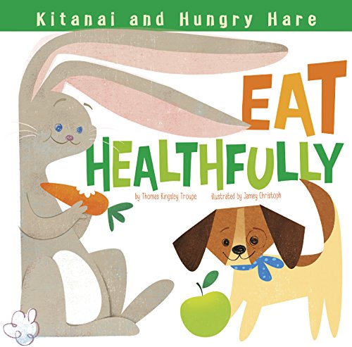 Kitanai and Hungry Hare Eat Healthfully by Thomas Kingsley Troupe 
			
			
		
		
		
       	 
       		
       			,