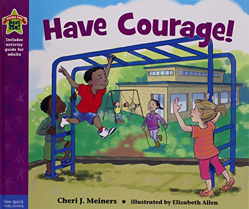 Have Courage!: A book about being brave by Cheri J. Meiners M.Ed.  ,