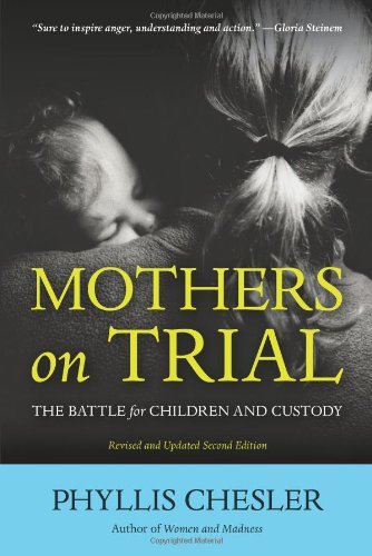 Mothers on Trial: The Battle for Children and Custody by Phyllis Chesler