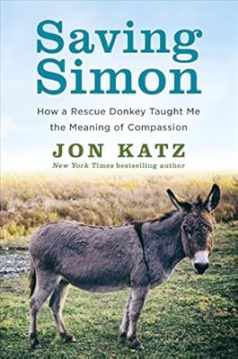 Saving Simon: How a Rescue Donkey Taught Me the Meaning of Compassion