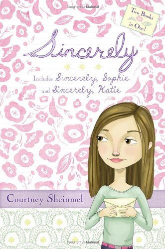 Sincerely: Sincerely, Sophie; Sincerely, Katie by Courtney Sheinmel