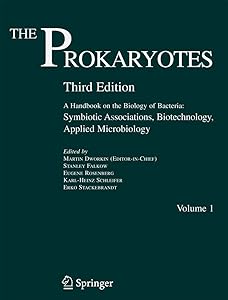 The Prokaryotes: A Handbook on the Biology of Bacteria by Martin M. Dworkin