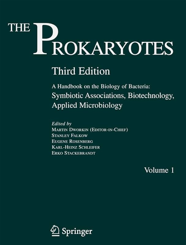 The Prokaryotes: A Handbook on the Biology of Bacteria by Martin M. Dworkin