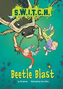 #06 Beetle Blast (S.W.I.T.C.H.) by Ali Sparkes