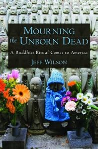 Mourning the Unborn Dead: A Buddhist Ritual Comes to America