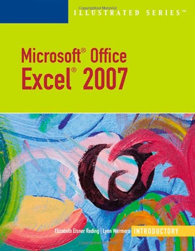 Microsoft Office Excel 2007: Illustrated Introductory by Elizabeth Eisner Reding