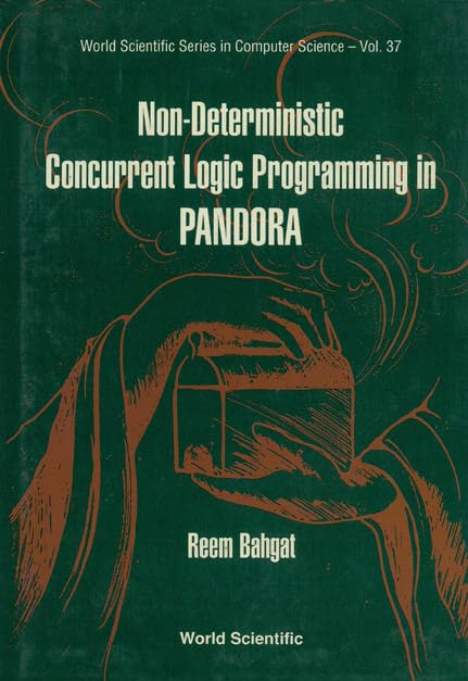 NON-DETERMINISTIC CONCURRENT LOGIC PROGRAMMING IN PANDORA (World Scientific Computer Science) by Reem Bahgat