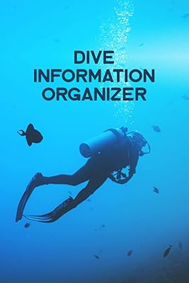 Dive Information Organizer: Scuba Diving Adventure Book for Tracking and Recording Over 100 Dives - Keep a Record of All of Your Scuba Diving Trips - Underwater Scuba Diver Cover