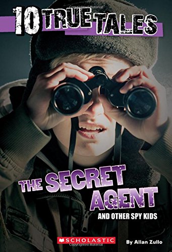 10 True Tales: Secret Agent by Allan Zullo