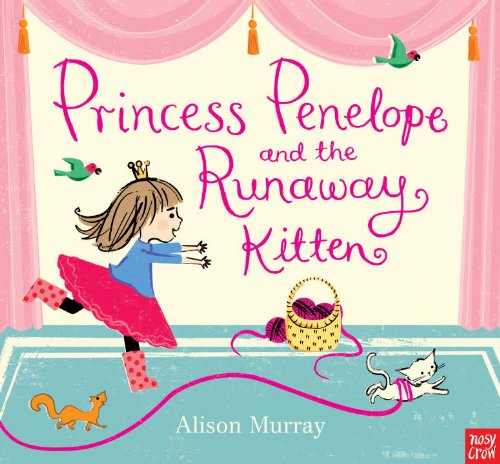 Princess Penelope and the Runaway Kitten by Nosy Crow  ,