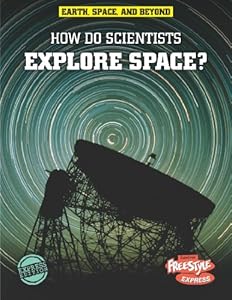 How Do Scientists Explore Space?