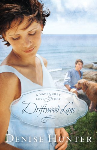 Driftwood Lane: A Nantucket Love Story by Denise Hunter
