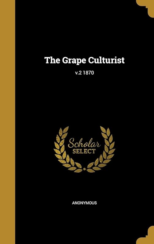 The Grape Culturist; v.2 1870 by Anonymous