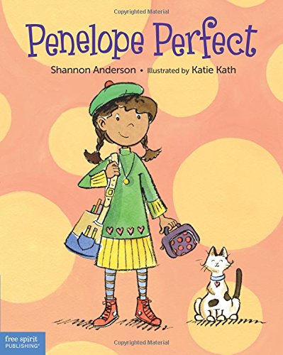 Penelope Perfect: A Tale of Perfectionism Gone Wild by Shannon Anderson                       ,