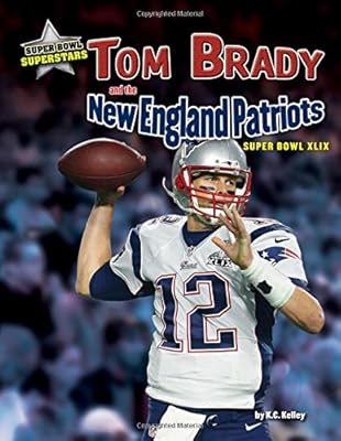 Tom Brady and the New England Patriots: Super Bowl XLIX
