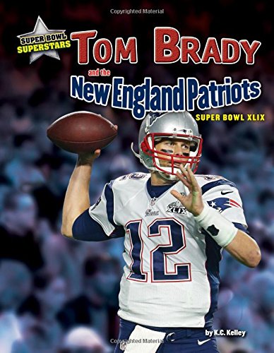 Tom Brady and the New England Patriots: Super Bowl XLIX by James, Jr. Buckley                       ,