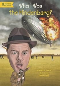 What Was the Hindenburg? (What Was...?)