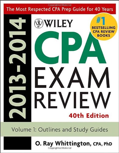Wiley CPA Examination Review 2013-2014, Outlines and Study Guides (Wiley CPA Examination Review Vol. 1: Outlines & Study Guides) (Volume 1) by O. Ray Whittington