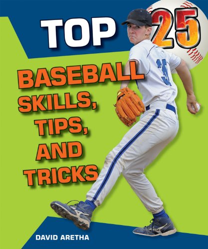 Top 25 Baseball Skills, Tips, and Tricks by David Aretha