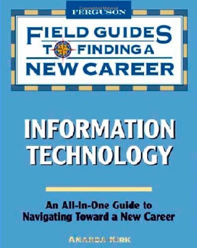 Information Technology (Field Guides to Finding a New Career) by Amanda Kirk
