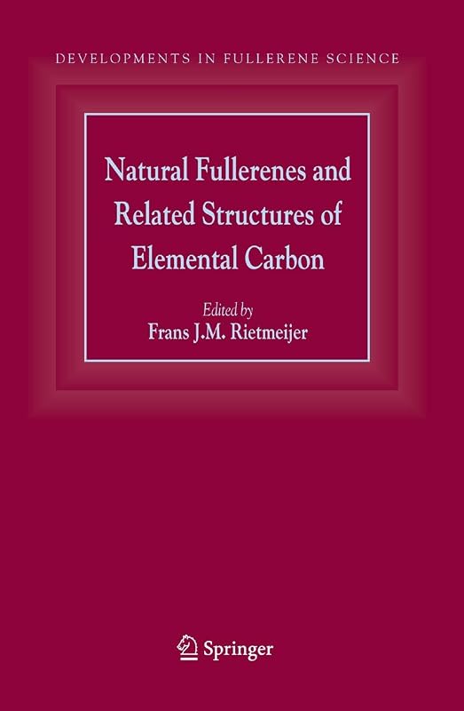 Natural Fullerenes and Related Structures of Elemental Carbon (Developments in Fullerene Science, 6) by Frans J.M. Rietmeijer