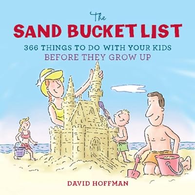 The Sand Bucket List: 366 Things to Do With Your Kids Before They Grow Up