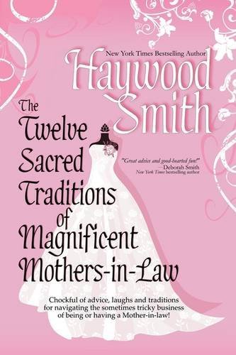 The Twelve Sacred Traditions of Magnificent Mothers-In-Law by Haywood Smith