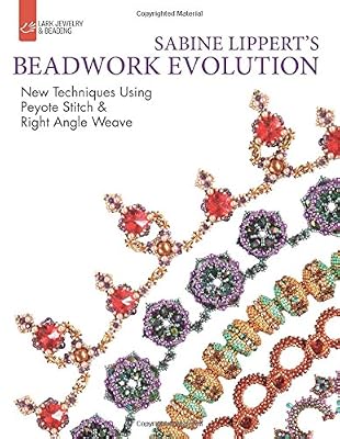 Sabine Lippert's Beadwork Evolution: New Techniques Using Peyote Stitch and Right Angle Weave